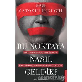 Bu Noktaya Nasıl Geldik? - Satoshi İkeuchi