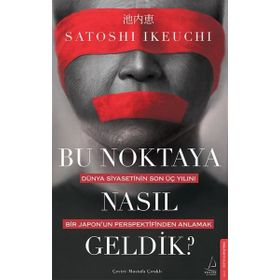 Bu Noktaya Nasıl Geldik? - Satoshi İkeuchi