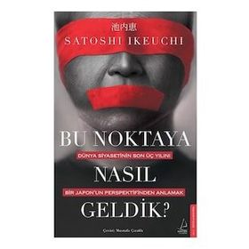 Bu Noktaya Nasıl Geldik? - Satoshi İkeuchi
