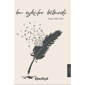 Bu Öyküler Bitmedi - Duygu Değirmenci