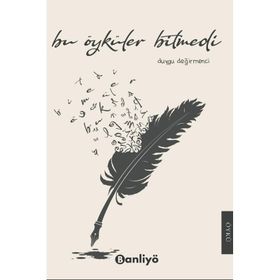 Bu Öyküler Bitmedi - Duygu Değirmenci