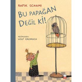Bu Papağan Değil ki! - Rafik Schami
