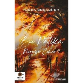 Bu Patika Nereye Çıkar? - Tuğba Coşkuner