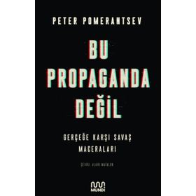 Bu Propaganda Değil - Peter Pomerantsev