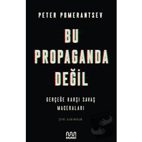 Bu Propaganda Değil - Peter Pomerantsev