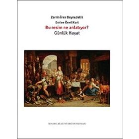 Bu Resim Ne Anlatıyor?-Günlük Hayat - Zerrin İren Boynudelik