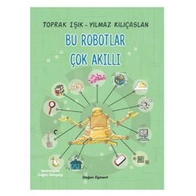 Bu Robotlar Çok Akıllı - Toprak Işık Yılmaz Kılıçaslan