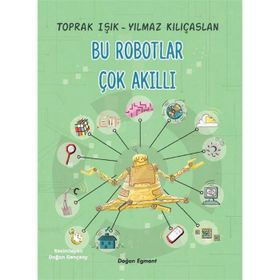 Bu Robotlar Çok Akıllı - Toprak Işık Yılmaz Kılıçaslan
