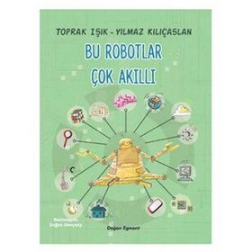 Bu Robotlar Çok Akıllı - Toprak Işık Yılmaz Kılıçaslan