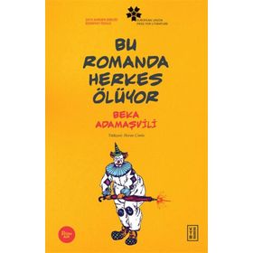 Bu Romanda Herkes Ölüyor - Beka Adamaşvili - Ketebe Yayınları