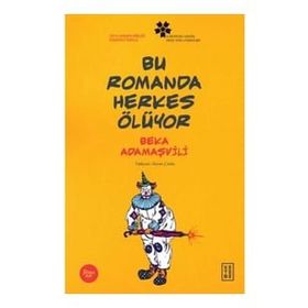 Bu Romanda Herkes Ölüyor - Beka Adamaşvili - Ketebe Yayınları