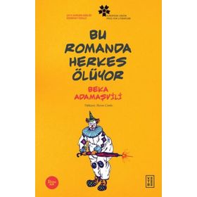 Bu Romanda Herkes Ölüyor - Beka Adamaşvili - Ketebe Yayınları