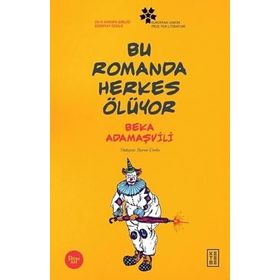 Bu Romanda Herkes Ölüyor - Beka Adamaşvili - Ketebe Yayınları