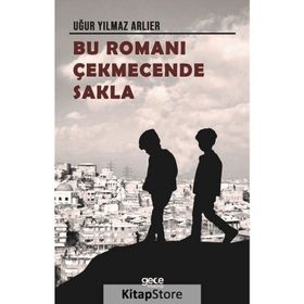 Bu Romanı Çekmecende Sakla - Uğur Yılmaz Arlier - Gece Kitaplığı Yayınevi