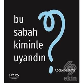 Bu Sabah Kiminle Uyandın? - A. Görkem Ercan