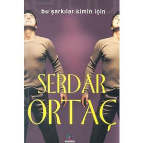 BU ŞARKILAR KIMIN İÇİN - SERDAR ORTAÇ