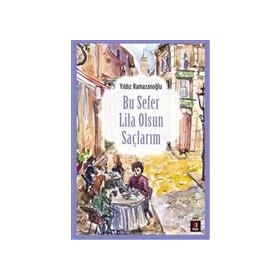 Bu Sefer Lila Olsun Saçlarım - Yıldız Ramazanoğlu