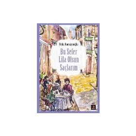 Bu Sefer Lila Olsun Saçlarım - Yıldız Ramazanoğlu