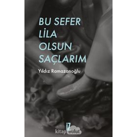 Bu Sefer Lila Olsun Saçlarım - Yıldız Ramazanoğlu