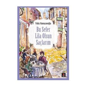 Bu Sefer Lila Olsun Saçlarım - Yıldız Ramazanoğlu
