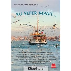 Bu Sefer Mavi... - Haydar Ergülen küçük İskender Riitta Cankoçak Uğur Kökden Neslihan Önderoğlu Sunay Akın Engin Turgut Gönül Kıvılcım Metin Celâl Atilla Birkiye Cemil Kavukçu Sevin Okyay Ayşe Sarısayın Nilüfer Kuyaş Hale Seval Vecdi Çıracıoğlu Vivet Kane