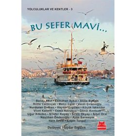 Bu Sefer Mavi... - Haydar Ergülen küçük İskender Riitta Cankoçak Uğur Kökden Neslihan Önderoğlu Sunay Akın Engin Turgut Gönül Kıvılcım Metin Celâl Atilla Birkiye Cemil Kavukçu Sevin Okyay Ayşe Sarısayın Nilüfer Kuyaş Hale Seval Vecdi Çıracıoğlu Vivet Kane