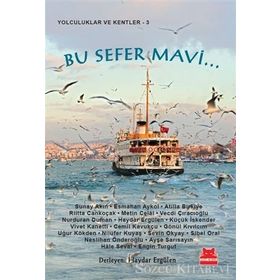 Bu Sefer Mavi... - Haydar Ergülen küçük İskender Riitta Cankoçak Uğur Kökden Neslihan Önderoğlu Sunay Akın Engin Turgut Gönül Kıvılcım Metin Celâl Atilla Birkiye Cemil Kavukçu Sevin Okyay Ayşe Sarısayın Nilüfer Kuyaş Hale Seval Vecdi Çıracıoğlu Vivet Kane