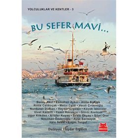 Bu Sefer Mavi... - Haydar Ergülen küçük İskender Riitta Cankoçak Uğur Kökden Neslihan Önderoğlu Sunay Akın Engin Turgut Gönül Kıvılcım Metin Celâl Atilla Birkiye Cemil Kavukçu Sevin Okyay Ayşe Sarısayın Nilüfer Kuyaş Hale Seval Vecdi Çıracıoğlu Vivet Kane