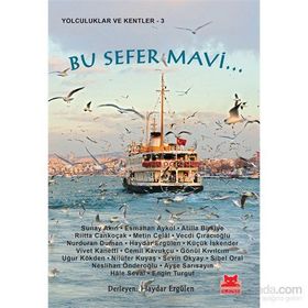 Bu Sefer Mavi... - Haydar Ergülen küçük İskender Riitta Cankoçak Uğur Kökden Neslihan Önderoğlu Sunay Akın Engin Turgut Gönül Kıvılcım Metin Celâl Atilla Birkiye Cemil Kavukçu Sevin Okyay Ayşe Sarısayın Nilüfer Kuyaş Hale Seval Vecdi Çıracıoğlu Vivet Kane
