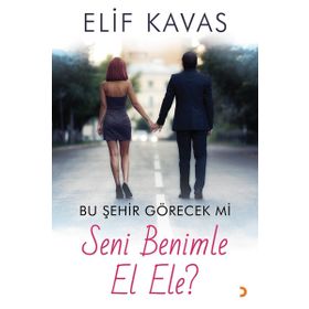 Bu Şehir Görecek mi Seni Benimle El Ele? - Elif Kavas