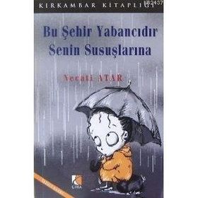 BU ŞEHİR YABANCIDIR SENIN SUSUŞLARINA - NECATI ATAR