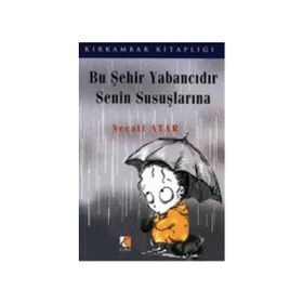 BU ŞEHİR YABANCIDIR SENIN SUSUŞLARINA - NECATI ATAR