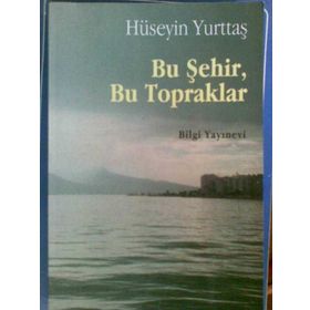 Bu Şehir,Bu Topraklar - Hüseyin Yurttaş