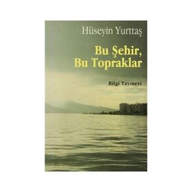 Bu Şehir,Bu Topraklar - Hüseyin Yurttaş