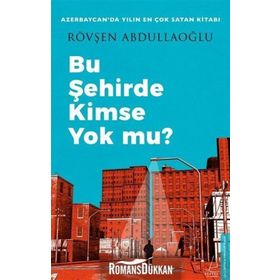 Bu Şehirde Kimse Yok mu Rövşen Abdullaoğlu