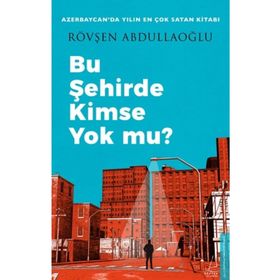 Bu Şehirde Kimse Yok mu Rövşen Abdullaoğlu