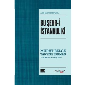 Bu Şehr-i İstanbul ki - Murat Belge Tanyeri Erkman