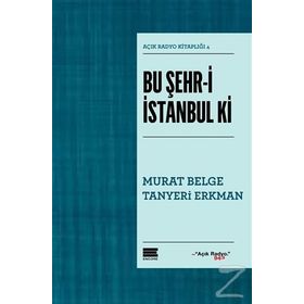 Bu Şehr-i İstanbul ki - Murat Belge Tanyeri Erkman