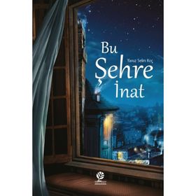 Bu Şehre İnat - Yavuz Selim Koç