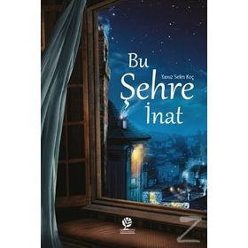 Bu Şehre İnat - Yavuz Selim Koç