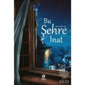 Bu Şehre İnat - Yavuz Selim Koç