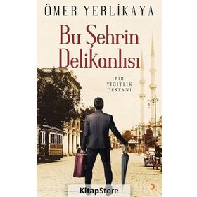 Bu Şehrin Delikanlısı - Ömer Yerlikaya