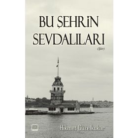 Bu Şehrin Sevdalıları - Hikmet Güzelkokar