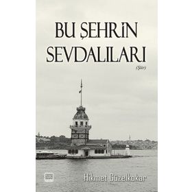 Bu Şehrin Sevdalıları - Hikmet Güzelkokar