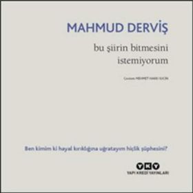 Bu Şiirin Bitmesini İstemiyorum - Mahmut Derviş