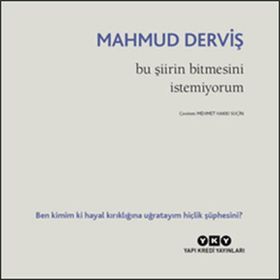 Bu Şiirin Bitmesini İstemiyorum - Mahmut Derviş