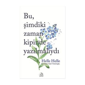 Bu Şimdiki Zaman Kipinde Yazılmalıydı - Helle Helle