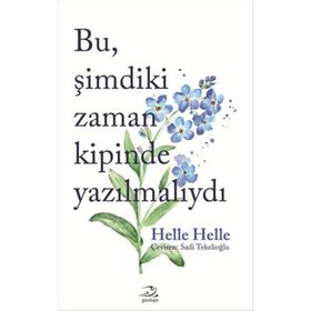 Bu Şimdiki Zaman Kipinde Yazılmalıydı - Helle Helle
