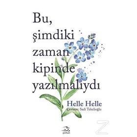 Bu Şimdiki Zaman Kipinde Yazılmalıydı - Helle Helle