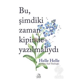 Bu Şimdiki Zaman Kipinde Yazılmalıydı - Helle Helle
